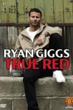 Watch Ryan Giggs True Red Merdb