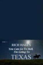Watch Rich Hall\'s You Can Go to Hell, I\'m Going to Texas Merdb