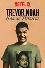Watch Trevor Noah: Son of Patricia Merdb