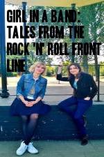 Watch Girl in a Band: Tales from the Rock 'n' Roll Front Line Merdb