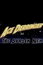 Watch Ace Derringer vs. the Shadow Men Merdb