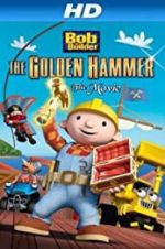 Watch Bob the Builder: The Legend of the Golden Hammer Merdb
