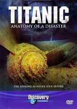 Watch Titanic: Anatomy of a Disaster Merdb