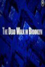 Watch The Dead Walk in Brooklyn Merdb