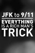 Watch JFK to 9/11: Everything Is a Rich Man\'s Trick Merdb