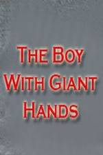 Watch The Boy with Giant Hands Merdb