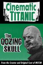 Watch Cinematic Titanic: The Oozing Skull Merdb