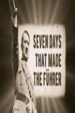 Watch 7 Days That Made The Fuhrer Merdb