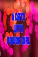 Watch A Date with Power Girl Merdb