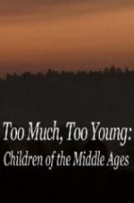 Watch Too Much, Too Young: Children of the Middle Ages Merdb