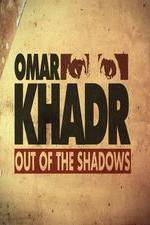 Watch Omar Khadr: Out of the Shadows Merdb