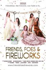Watch Friends, Foes & Fireworks Merdb