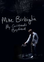 Watch Mike Birbiglia: My Girlfriend\'s Boyfriend Merdb
