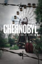 Watch Chernobyl: The Invisible Enemy Merdb