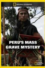 Watch National Geographic Peru's Mass Grave Mystery Merdb