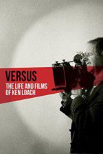 Watch Versus: The Life and Films of Ken Loach Merdb