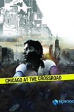Watch Chicago at the Crossroad Merdb