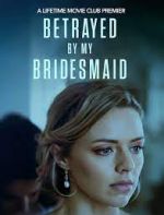 Watch Betrayed by My Bridesmaid Merdb