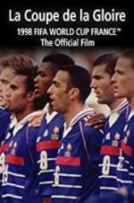 Watch La Coupe De La Gloire: The Official Film of the 1998 FIFA World Cup Merdb