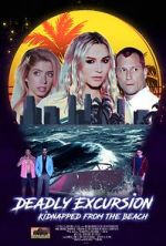 Watch Deadly Excursion: Kidnapped from the Beach Merdb