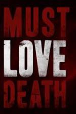 Watch Must Love Death Merdb