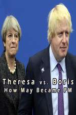 Watch Theresa vs. Boris: How May Became PM Merdb
