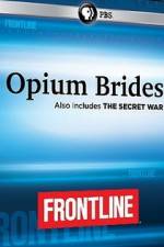 Watch Frontline Opium Brides and The Secret War Merdb