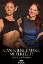 Watch Can Science Make Me Perfect? With Alice Roberts Merdb