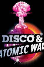 Watch Disco and Atomic War Merdb