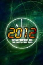Watch 2012: Mayan Prophecy and the Shift of the Ages Merdb
