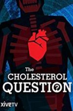 Watch The Cholesterol Question Merdb
