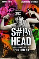 Watch S#!%head: Jordan Cantwell\'s Epic Quest Merdb