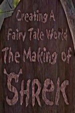 Watch Creating a Fairy Tale World The Making of Shrek Merdb