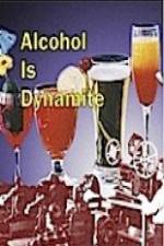 Watch Alcohol Is Dynamite Merdb