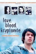 Watch Love. Blood. Kryptonite. Merdb