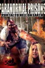 Watch Paranormal Prisons Portal to Hell on Earth Merdb