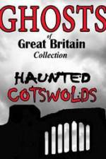 Watch Ghosts of Great Britain Collection: Haunted Cotswolds Merdb
