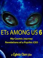 Watch ETs Among Us 6: My Cosmic Journey - Revelations of a Psychic CEO Merdb
