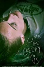 Watch Come Be Creepy With Us Merdb