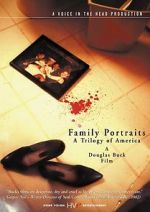 Watch Family Portraits: A Trilogy of America Merdb