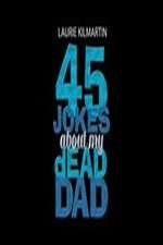 Watch 45 Jokes About My Dead Dad Merdb