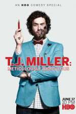 Watch T.J. Miller: Meticulously Ridiculous Merdb