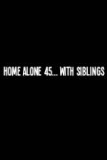 Watch Home Alone 45 With Siblings Merdb