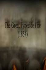 Watch The Great Fire of Tyneside 1854 Merdb
