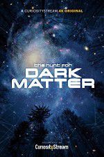 Watch The Hunt for Dark Matter Merdb