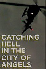 Watch Catching Hell in the City of Angels Merdb