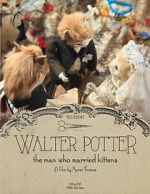 Watch Walter Potter: The Man Who Married Kittens (Short 2015) Merdb
