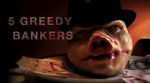 Watch 5 Greedy Bankers Merdb