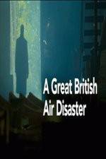 Watch A Great British Air Disaster Merdb