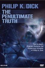 Watch The Penultimate Truth About Philip K Dick Merdb